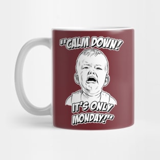 Calm Down! It's Only Monday! Mug